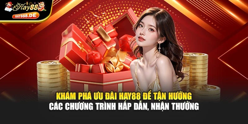 Khám phá ưu đãi Hay88 để tận hưởng các chương trình hấp dẫn, nhận thưởng
