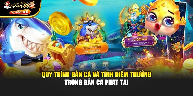 Quy trình bắn cá và tính điểm thưởng trong Bắn Cá Phát Tài