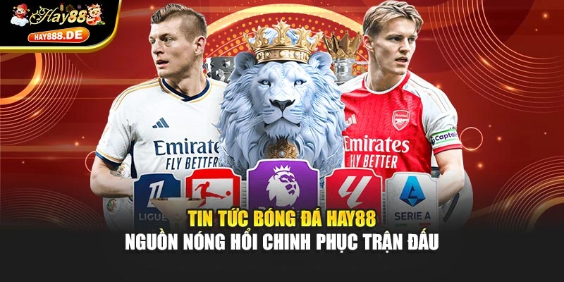 Tin tức bóng đá cập nhật thời gian thực từ các giải lớn